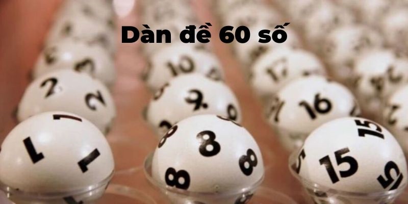 Soi dàn đề 60 số đánh quanh năm từ tổng đề